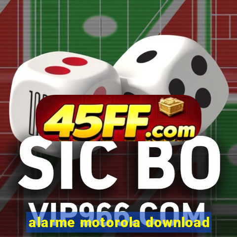 alarme motorola download